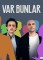 Var Bunlar poster