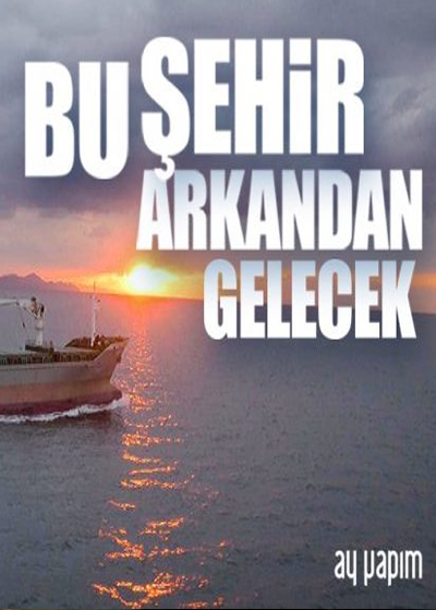 Bu Şehir Arkandan Gelecek